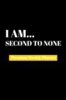 I Am Second to None : Premium Weekly Planner - Book