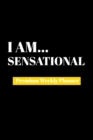 I Am Sensational : Premium Weekly Planner - Book