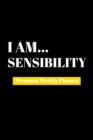 I Am Sensibility : Premium Weekly Planner - Book