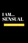 I Am Sensual : Premium Weekly Planner - Book