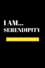 I Am Serendipity : Premium Weekly Planner - Book