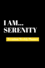 I Am Serenity : Premium Weekly Planner - Book