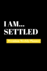 I Am Settled : Premium Weekly Planner - Book