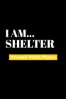 I Am Shelter : Premium Weekly Planner - Book