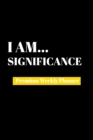 I Am Significance : Premium Weekly Planner - Book