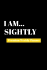 I Am Sightly : Premium Weekly Planner - Book