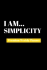 I Am Simplicity : Premium Weekly Planner - Book