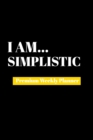 I Am Simplistic : Premium Weekly Planner - Book