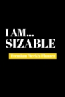 I Am Sizable : Premium Weekly Planner - Book