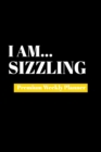 I Am Sizzling : Premium Weekly Planner - Book