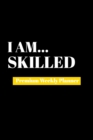 I Am Skilled : Premium Weekly Planner - Book