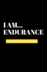 I Am Endurance : Premium Weekly Planner - Book