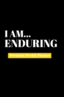 I Am Enduring : Premium Weekly Planner - Book