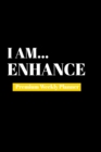 I Am Enhance : Premium Weekly Planner - Book