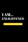 I Am Enlightened : Premium Weekly Planner - Book