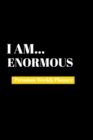 I Am Enormous : Premium Weekly Planner - Book