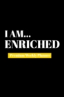 I Am Enriched : Premium Weekly Planner - Book