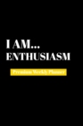 I Am Enthusiasm : Premium Weekly Planner - Book