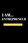 I Am Entrepreneur : Premium Weekly Planner - Book