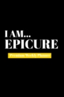 I Am Epicure : Premium Weekly Planner - Book