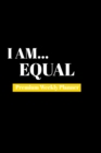 I Am Equal : Premium Weekly Planner - Book