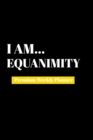 I Am Equanimity : Premium Weekly Planner - Book