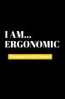 I Am Ergonomic : Premium Weekly Planner - Book