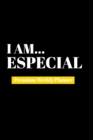 I Am Especial : Premium Weekly Planner - Book
