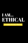 I Am Ethical : Premium Weekly Planner - Book