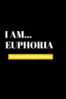 I Am Euphoria : Premium Weekly Planner - Book