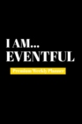 I Am Eventful : Premium Weekly Planner - Book