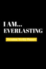 I Am Everlasting : Premium Weekly Planner - Book