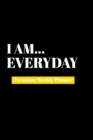 I Am Everyday : Premium Weekly Planner - Book