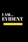 I Am Evident : Premium Weekly Planner - Book