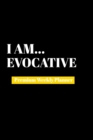 I Am Evocative : Premium Weekly Planner - Book