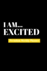 I Am Excited : Premium Weekly Planner - Book