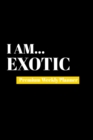 I Am Exotic : Premium Weekly Planner - Book