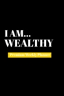 I Am Wealthy : Premium Weekly Planner - Book