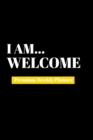 I Am Welcome : Premium Weekly Planner - Book