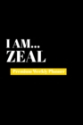 I Am Zeal : Premium Weekly Planner - Book
