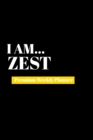 I Am Zest : Premium Weekly Planner - Book