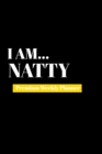 I Am Natty : Premium Weekly Planner - Book