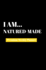 I Am Nature-made : Premium Weekly Planner - Book