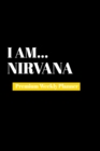 I Am Nirvana : Premium Weekly Planner - Book