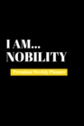 I Am Nobility : Premium Weekly Planner - Book