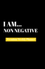 I Am Non Negative : Premium Weekly Planner - Book