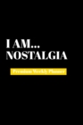 I Am Nostalgia : Premium Weekly Planner - Book