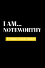 I Am Noteworthy : Premium Weekly Planner - Book