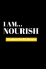 I Am Nourish : Premium Weekly Planner - Book