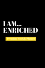 I Am Enriched : Premium Weekly Planner - Book